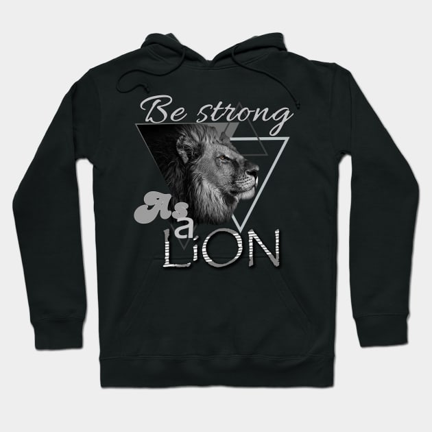 Be strong as a lion Hoodie by TeeText